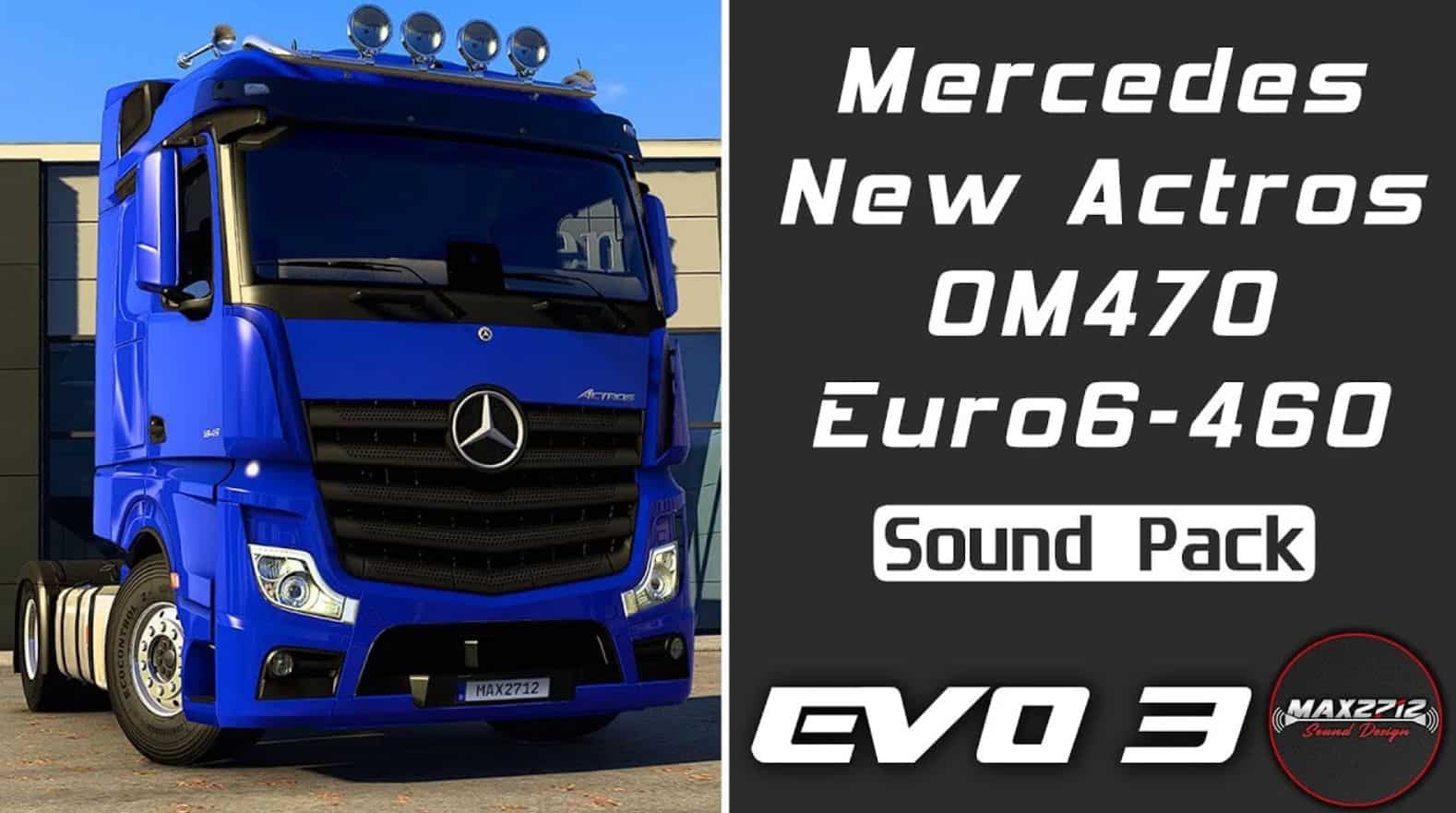 MB New Actros 460 OM470 Sound Pack EVO 3 v1.0 1.53 - ETS2 Mod Download